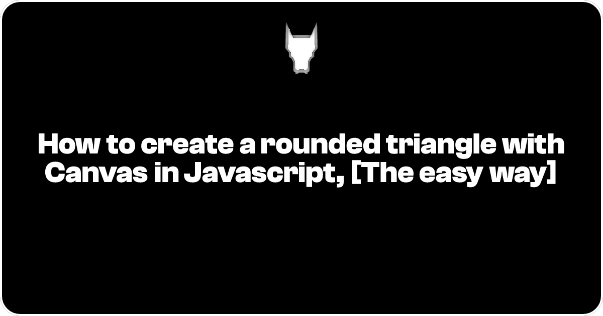 How to create a rounded triangle with Canvas in Javascript, [The easy way]